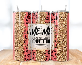 I'm My Only Competition Tumbler Wrap 20oz Skinny Tumbler Sublimation Design PNG Seamless Cheetah Print Tumbler Wrap Digital Download