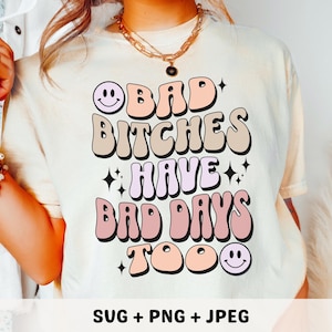 Bad Bitches Have Bad Days Too DTF Heat Transfer