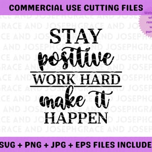 Stay Positive Work Hard svg Motivational Quotes Svg Inspirational Svg Motivational Svg Self Love Svg Cricut Cut File Cricut