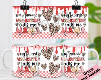 My Favorite Valentine Calls Me Mama Mug Wrap Valentines Day Mug Wrap Valentine Mug Wrap 11oz Mug Wrap 15 oz Mug Template Cricut Mug Press