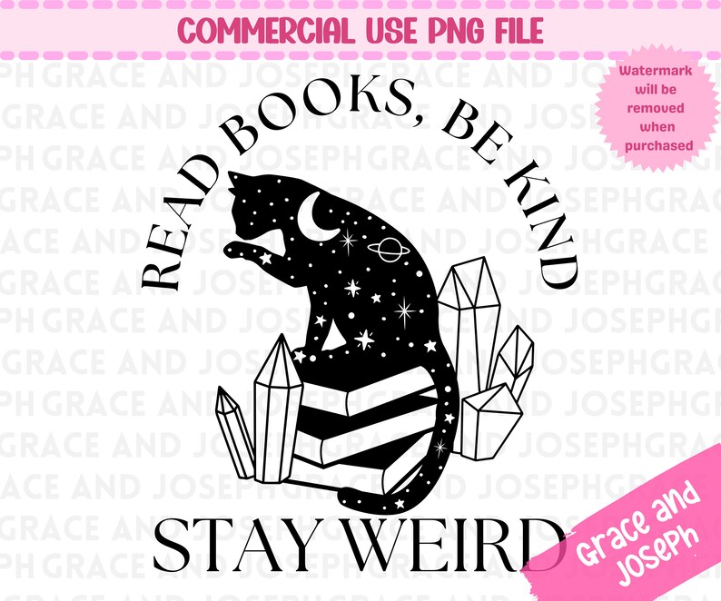 May include: Black and white illustration of a cat sitting on a stack of books with crystals around it. The text "Read Books, Be Kind, Stay Weird" is written in a circle around the cat.