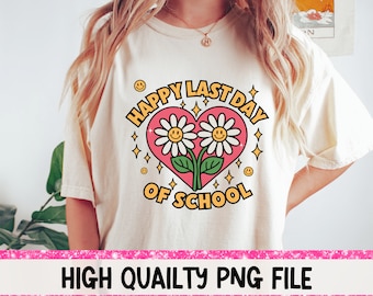 Happy Last Day of School Png Retro Png Custom Teacher Shirt Png School's Out For Summer Png Last Day of School Png Teacher PNG