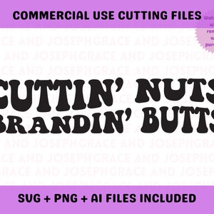 May include: Black and white digital design file for cutting machines. The design features the text "Cuttin' Nuts Brandin' Butts" in a retro font style.