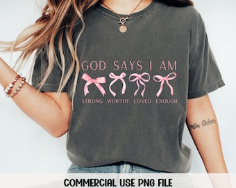 God Says I Am PNG Coquette Bow Png Christian PNG Coquette Bow Design png Jesus Sublimation Design Coquette Bible Verse Png Scripture PNG