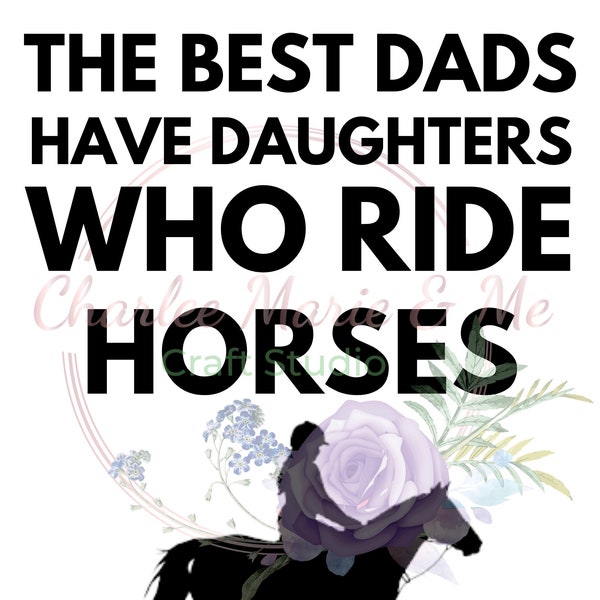 Daughters who ride horses PNG, The best dads have daughters, Horse riding PNG, Horse PNG, Girl who loves horses png, horseback riding png
