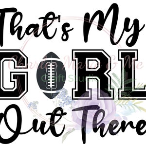 Girls football player, That's my girl out there PNG, Female football player SVG, Football png, american football svg, daughter football