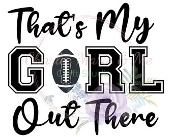 Calciatrice femminile, Quella è la mia ragazza là fuori PNG, Calciatrice femminile SVG, Calcio png, football americano svg, figlia di calcio