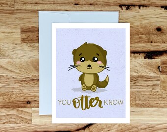 You Otter Know Card, Handmade Greeting Card, Otter Valentine's Day, Card for Him, Card for Her, Galentine, Just Because Card, All Occasion