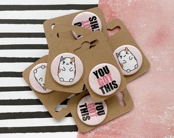 You Got This Button, Pin Back Button, Badge, Flair, Cat Pin, Kitten Pin, Gift for Her, Cat Lover, Self Love