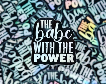 Babe With the Power Sticker, Die Cut Sticker, Holographic Sticker, Waterproof Sticker, Water Bottle Sticker, Magic Dance Sticker, Babe Stick