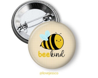 Bee Kind, Pin Back Button, Badge, Flair, Positivity Pin, Encouragement Pin, Gift for Her, Kindness, Be Kind, Cute Bee Gift, Bee Gift