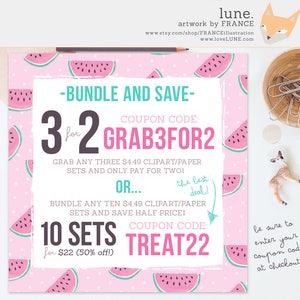 May include: Pink and green watermelon pattern background with a white text box. The text box says "Bundle and Save" with two coupon codes: "Grab3for2" and "Treat22". The text also says "Grab any three $4.49 clipart/paper sets and only pay for two!" and "Bundle any ten $4.49 clipart/paper sets and save half price!"