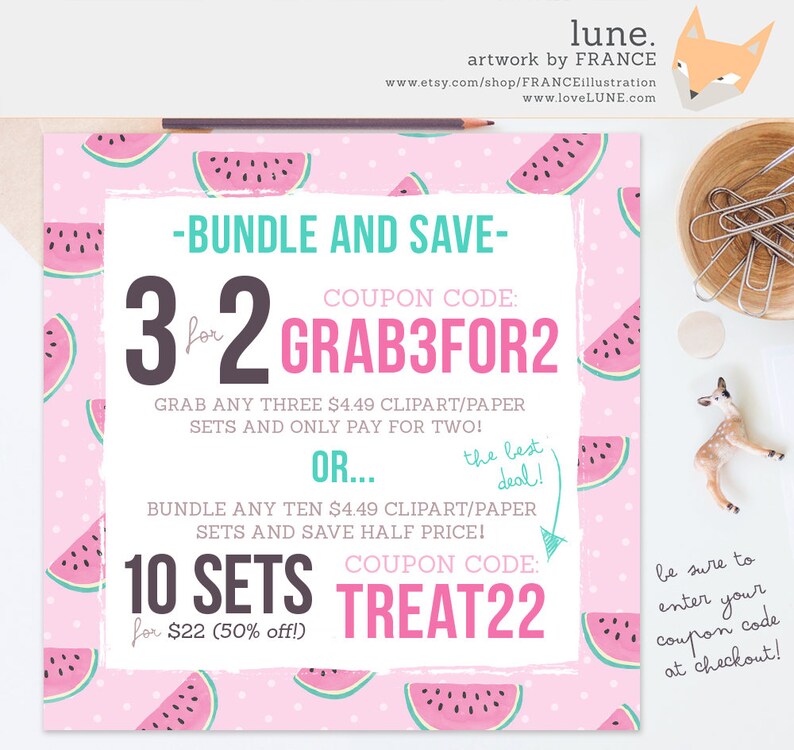May include: Pink and green watermelon pattern background with a white text box. The text box says "Bundle and Save" with two coupon codes: "Grab3for2" and "Treat22". The text also says "Grab any three $4.49 clipart/paper sets and only pay for two!" and "Bundle any ten $4.49 clipart/paper sets and save half price!"