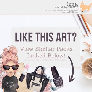 May include: A digital illustration of a woman wearing sunglasses and a black t-shirt with the text "BUT FIRST, Coffee". The illustration also includes a handbag, lipstick, and nail polish. The text "LIKE THIS ART? View Similar Packs Linked Below! (images here may be examples from different packs)" is also included.