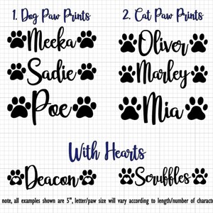 May include: A digital design showing examples of personalised pet paw print designs. The designs include the names "Meeka", "Sadie", "Poe", "Oliver", "Marley", "Mia", "Deacon", and "Scruffles" with paw prints and hearts. The text "1. Dog Paw Prints", "2. Cat Paw Prints", and "With Hearts" is also included. The text "*Please note, all examples shown are 5", letter/paw size will vary according to length/number of characters used." is at the bottom of the image.