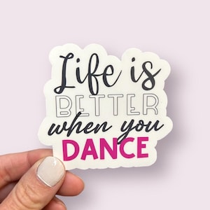 Life is Better when you Dance sticker or magnet | Dance water bottle sticker | Gift for Dancer | Dance Team gifts | Gift for dance teacher
