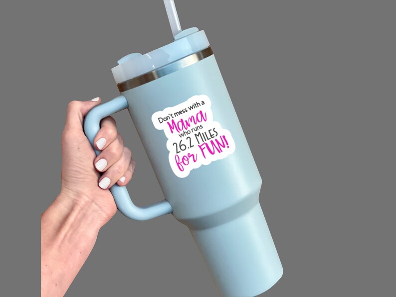 Don't mess with a mama who runs 26.2 miles for fun sticker on tumbler