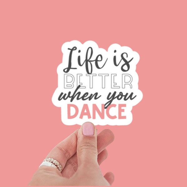 Life is Better when you Dance sticker or magnet | Dance water bottle sticker | Gift for Dancer