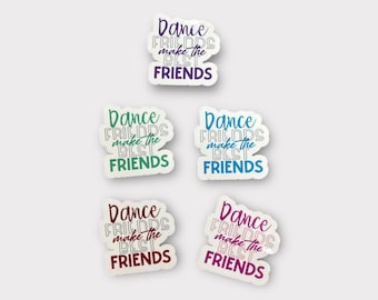 Dance Friends Make the Best Friends sticker or magnet | Dance water bottle sticker | Gift for Dancer | Dance studio gift | Dance Friends