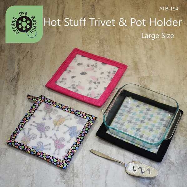 Large Hot Stuff Trivet & Pot Holder Pattern, Around the Bobbin, Fat Quarter Friendly, Includes Instructions and Silicone Overlay