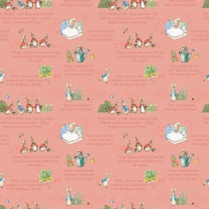 May include: A pink fabric with a repeating pattern of Peter Rabbit illustrations. The illustrations feature Peter Rabbit, his siblings, and a watering can. The text "Once upon a time there were four little rabbits and their names were Flopsy, Mopsy, Cottontail and Peter" is repeated throughout the fabric.
