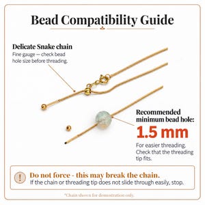 May include: A Bead Compatibility Guide infographic featuring a gold snake chain. Text includes Bead Compatibility Guide, Delicate Snake chain, Recommended minimum bead hole: 1.5 mm, and a warning: Do not force - this may break the chain.