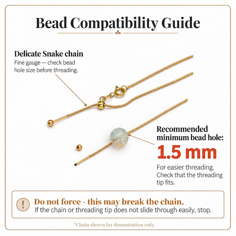 May include: A Bead Compatibility Guide infographic featuring a gold snake chain. Text includes Bead Compatibility Guide, Delicate Snake chain, Recommended minimum bead hole: 1.5 mm, and a warning: Do not force - this may break the chain.