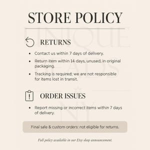 May include: A store policy graphic with black text on a light beige background. It outlines return guidelines, including a 7-day contact window and 14-day return period, order issue reporting, and a note that final sale and custom orders are not eligible.