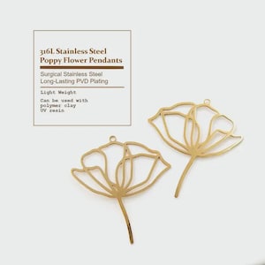 May include: Two gold-colored 316L stainless steel poppy flower pendants with a thin wireframe design and a small loop at the top. The text on the image reads: 316L Stainless Steel Poppy Flower Pendants, Surgical Stainless Steel, Long-Lasting PVD Plating, Light Weight, Can be used with polymer clay, UV resin.