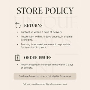 May include: A store policy graphic with black text on a light beige background. It outlines return guidelines, including a 7-day contact window and 14-day return period, order issue reporting, and a note that final sale and custom orders are not eligible.