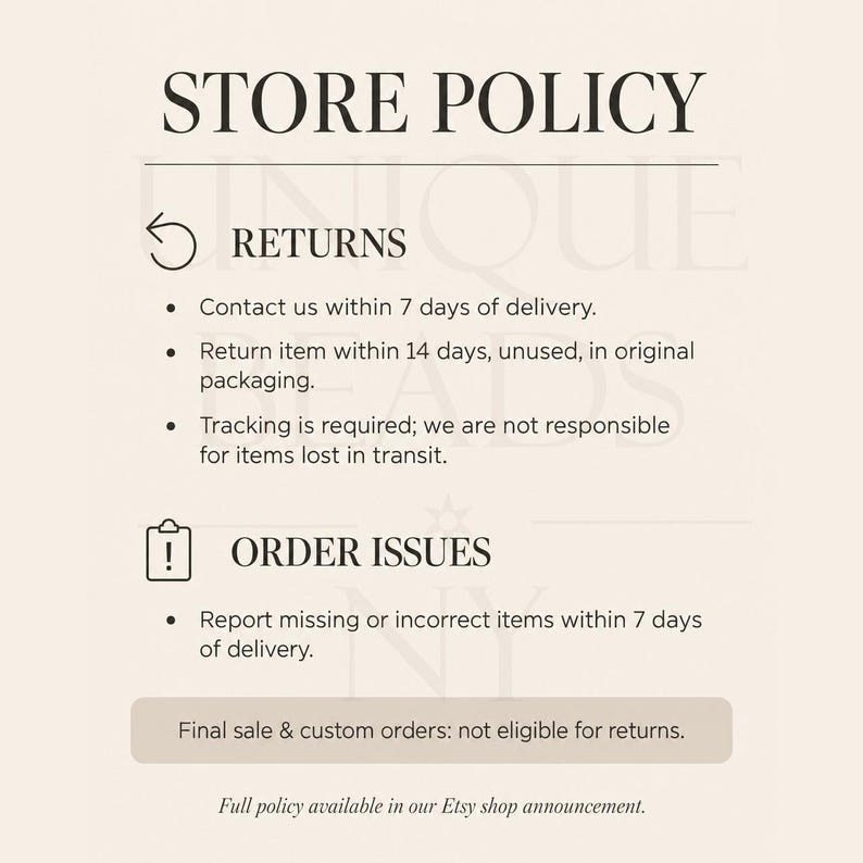 May include: A store policy graphic with black text on a light beige background. It outlines return guidelines, including a 7-day contact window and 14-day return period, order issue reporting, and a note that final sale and custom orders are not eligible.