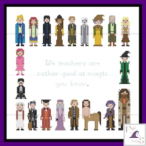 May include: Cross-stitch pattern featuring characters from the Harry Potter series, including Professor McGonagall, Professor Snape, Professor Flitwick, and others. The text reads "We teachers are rather good at magic you know..."