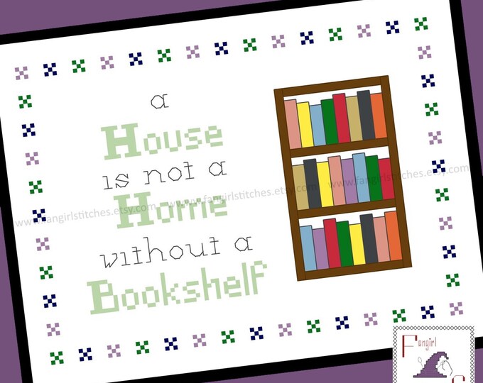 A House Is Not A Home Without A Bookshelf Cross Stitch - PDF pattern - INSTANT Download