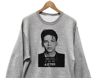 Frank Sinatra Mugshot Sweatshirt - Frank Sinatra Tshirt - Gray Sweatshirt S, M, L, XL