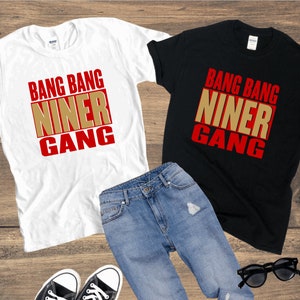 womens, mens unisex t-shirt Bang Bang Niner Gang