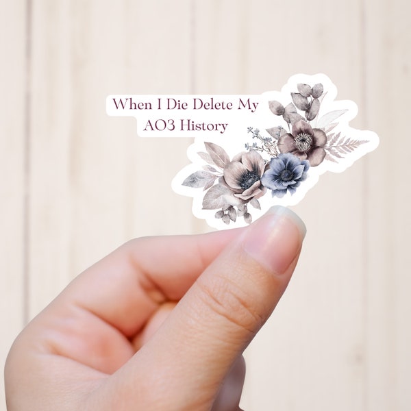Floral 'When I Die Delete My AO3 History' Fanfiction Sticker, Laptop Sticker, Kindle Sticker, Fanfiction Pride