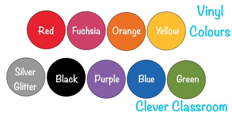 May include: A chart displaying various vinyl colours available for purchase. The colours include red, fuchsia, orange, yellow, silver glitter, black, purple, blue, and green. The text "Vinyl Colours" and "Clever Classroom" are also included.