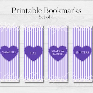 May include: Set of four printable bookmarks with a purple and white striped design. Each bookmark features a purple heart with a different word: Vampires, Fae, Shadow Daddies, and Shifters. The top and bottom edges have a white lace trim.