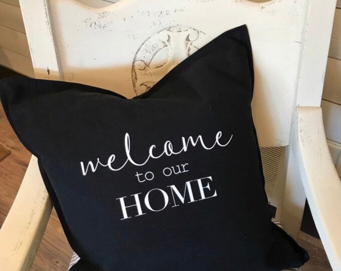 Welcome to our home throw pillow, Decorative pillow, Pillow cover