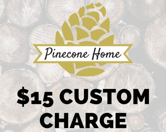Fifteen Dollar Custom Charge