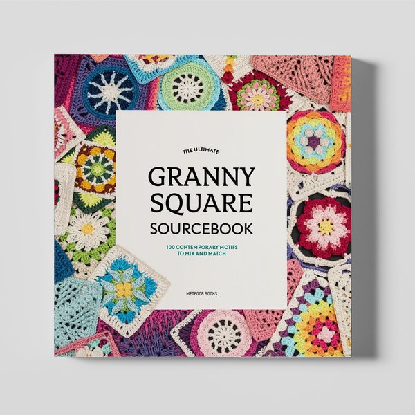 The Ultimate Granny Square Sourcebook - PDF Book