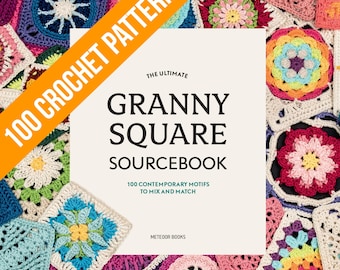 100 granny square patterns - The Ultimate Granny Square Sourcebook pdf