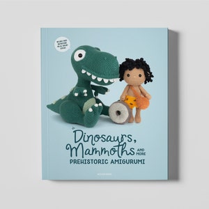 Dinosaurs, Mammoths and more Prehistoric Amigurumi - PDF Book