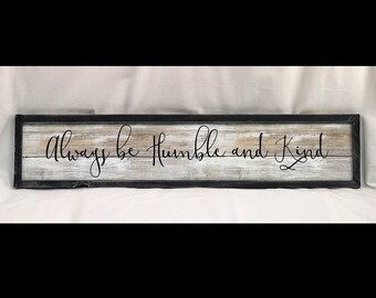 Always be Humble and Kind "Farmhouse Shiplap" sign