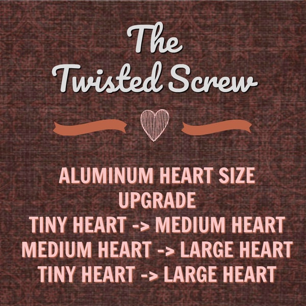 Upgrade listing only - aluminum heart, tiny to medium heart, medium to large, tiny to large
