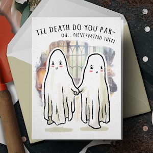 Carte de mariage fantôme drôle et mignonne - « Til Death Do You Par- » - Parfaite pour les amateurs d'horreur, les couples gothiques, les amis fantasmagoriques, les couples chevauchant ou mourant