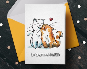 Getting MEOWrried - Greeting, Birthday, Couple, Engagement, Wedding, Christmas, Cats, Animals, Funny, Punny, Pun, Cute, Valentine's Card