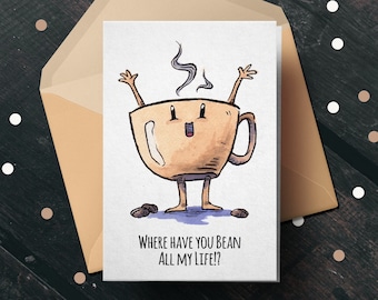 Where Have you Bean all my Life? - Valentine's Day Card, Birthday Card, Couple, Engagement, Coffee Lover Card, , Punny, Pun, Cute