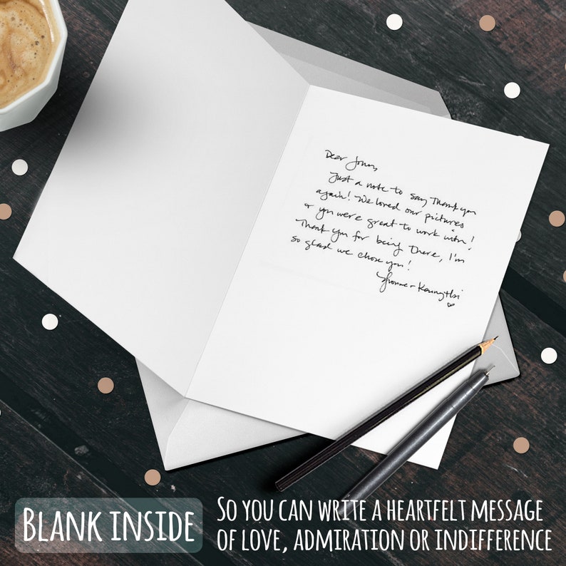 May include: A blank white card with a handwritten thank you note on the inside. The note says "Dear Jour, Just a note to say thank you again! We loved our pictures & you were great to work with! Thank you for being there, I'm so glad we chose you!" The note is signed "former Kaungthoi". The card has a blank inside so you can write a heartfelt message of love, admiration or indifference.