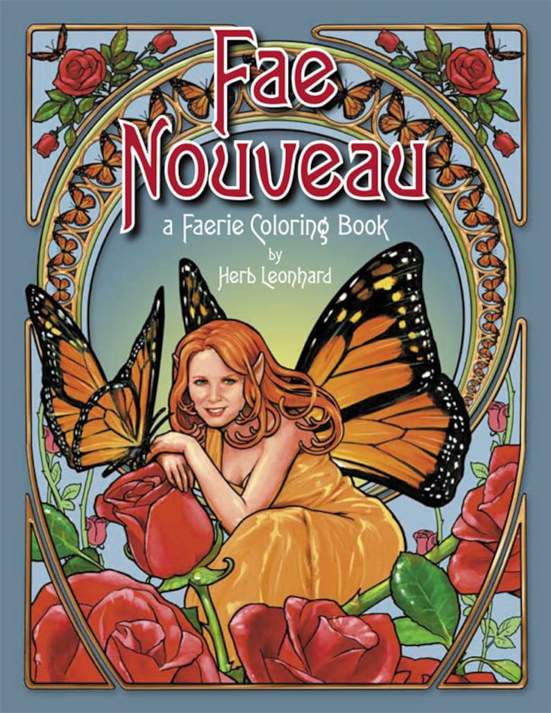 May include: A colouring book cover featuring a fairy with orange wings and red hair sitting on a bed of red roses. The title of the book is "Fae Nouveau: a Faerie Colouring Book by Herb Leonard".